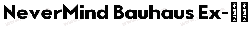 NeverMind Bauhaus Ex字体转换